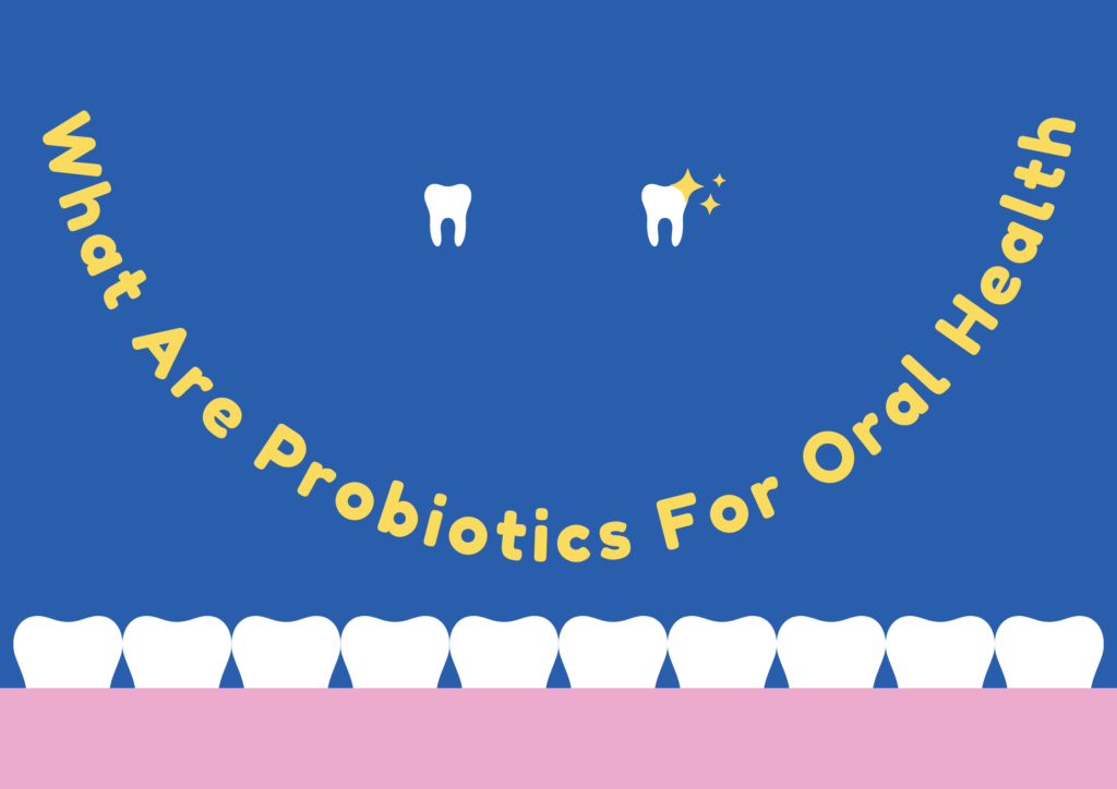 What-Are-Probiotics-For-Oral-Health